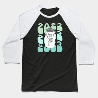 You did it ,Graduate. Baseball T-Shirt